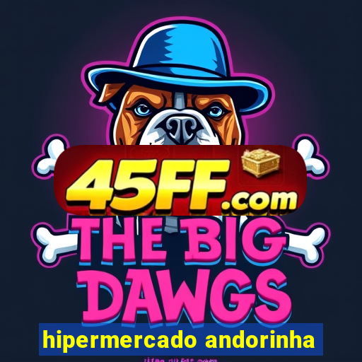 hipermercado andorinha